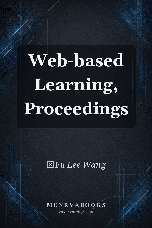 Web-based Learning, Proceedings