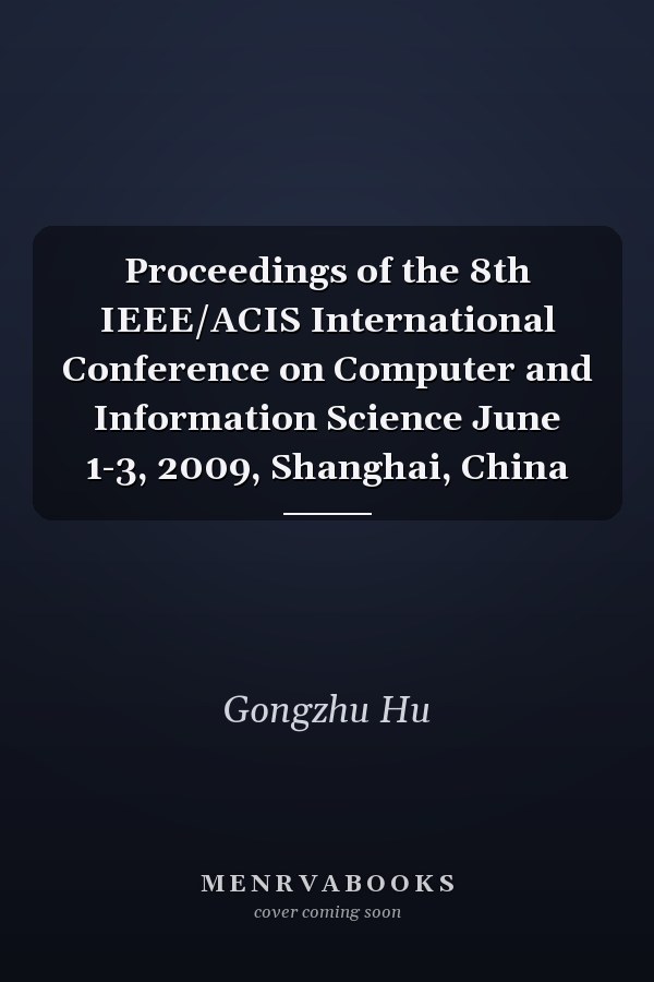 Proceedings of the 8th IEEE/ACIS International Conference on Computer and Information Science June 1-3, 2009, Shanghai, China