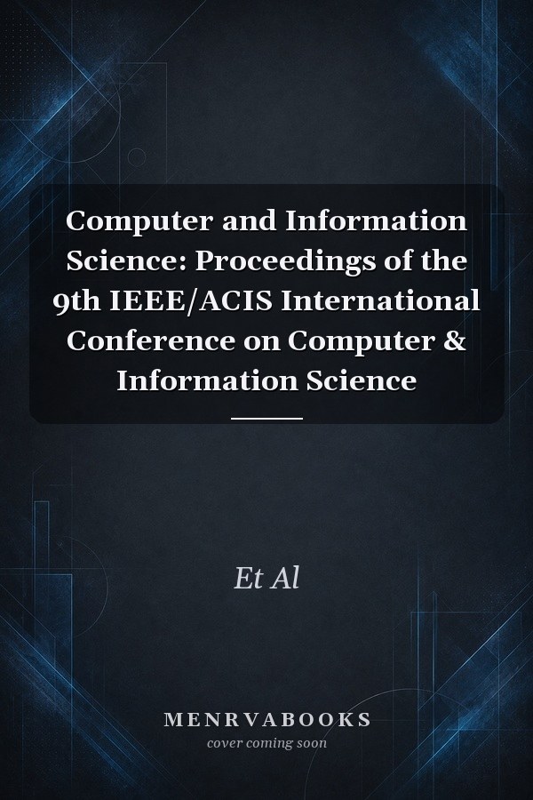 Computer and Information Science: Proceedings of the 9th IEEE/ACIS International Conference on Computer & Information Science