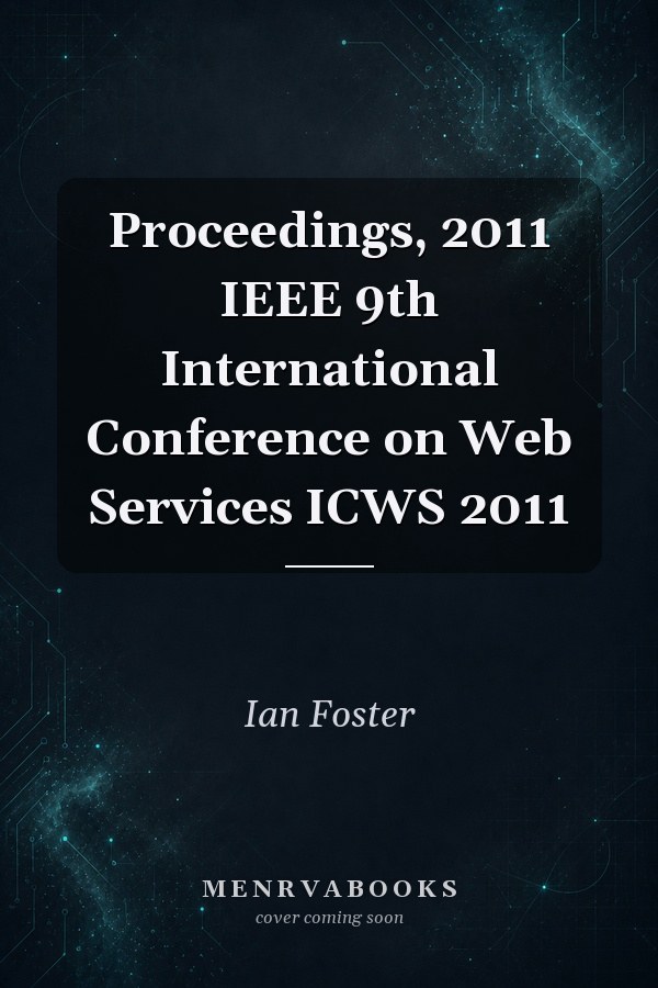Proceedings, 2011 IEEE 9th International Conference on Web Services ICWS 2011