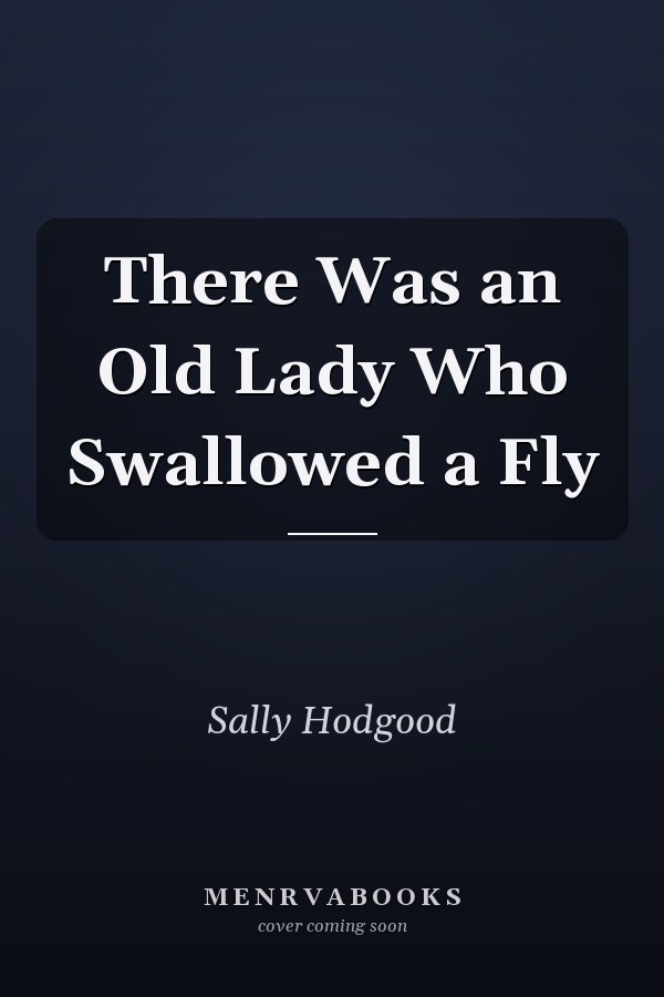 There Was an Old Lady Who Swallowed a Fly