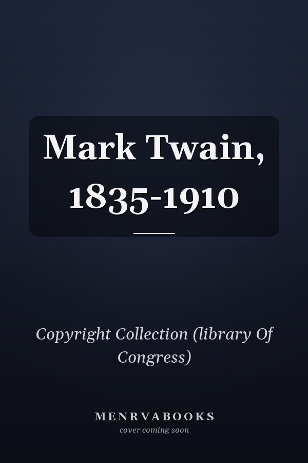 Mark Twain, 1835-1910