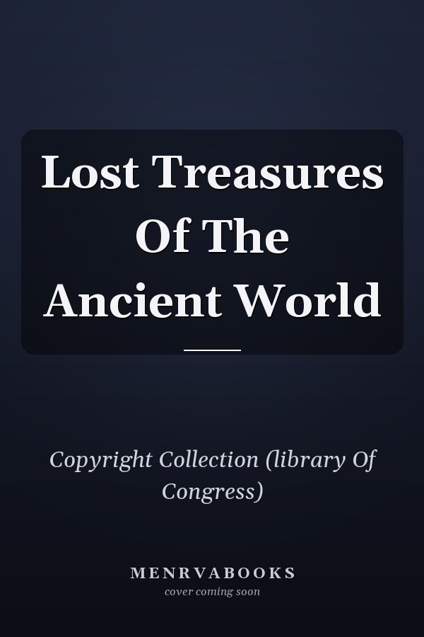 Lost Treasures Of The Ancient World