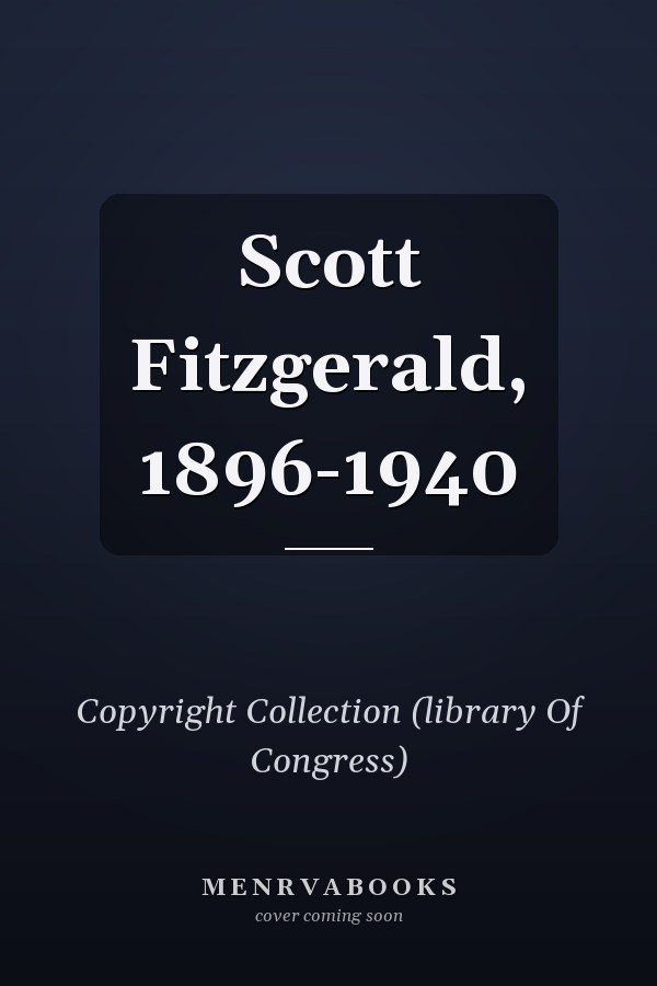 Scott Fitzgerald, 1896-1940