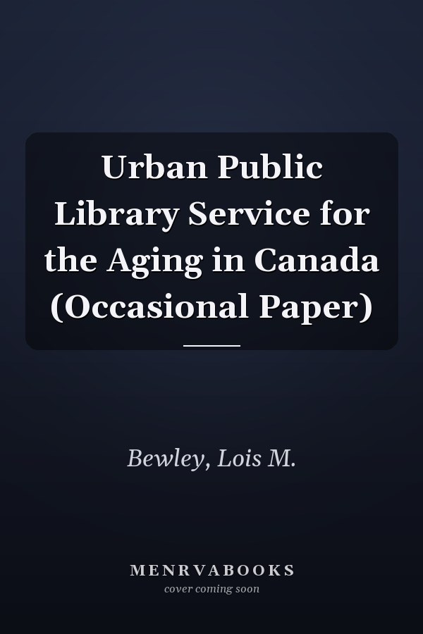 Urban Public Library Service for the Aging in Canada (Occasional Paper)