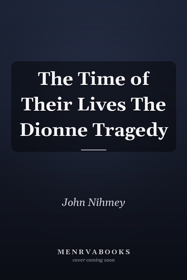 The Time of Their Lives The Dionne Tragedy