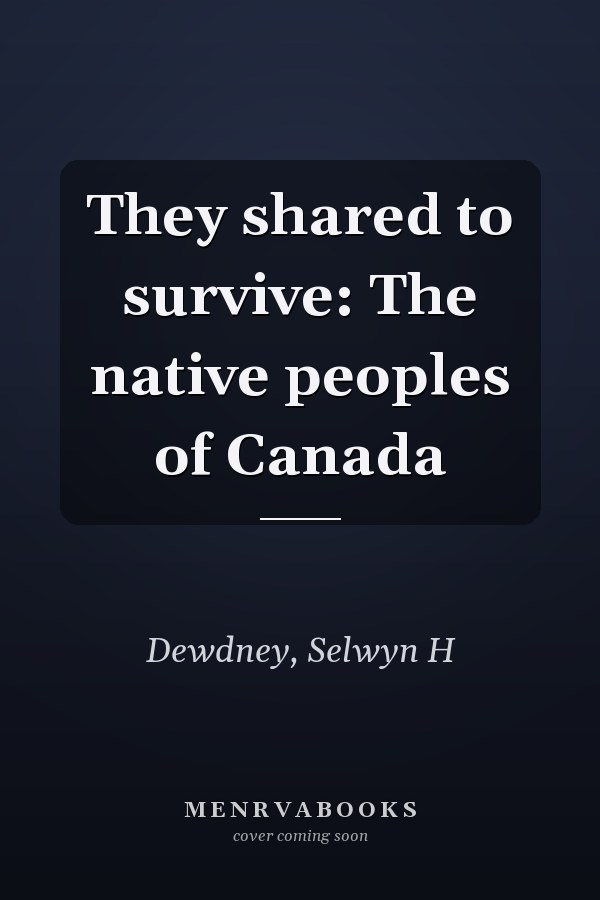 They shared to survive: The native peoples of Canada