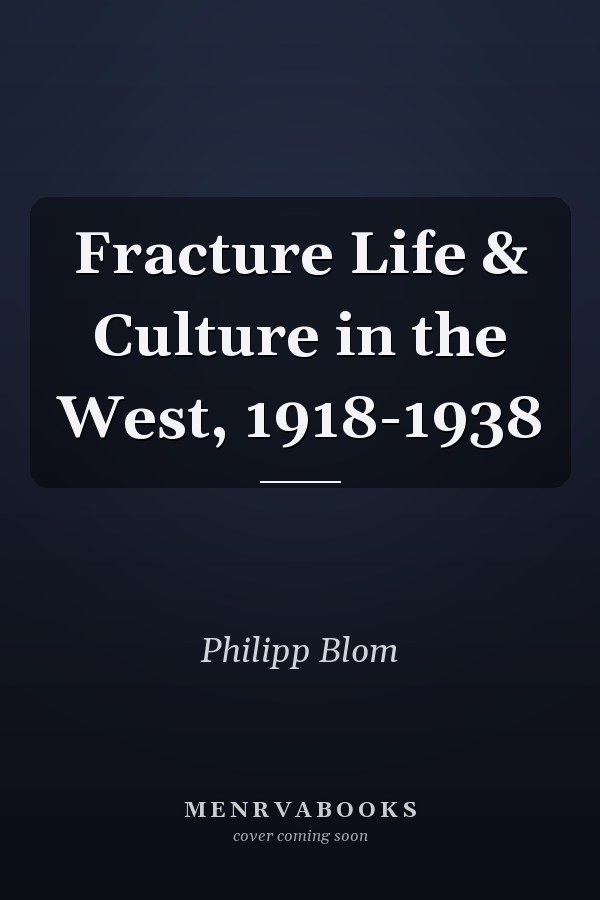 Fracture Life & Culture in the West, 1918-1938