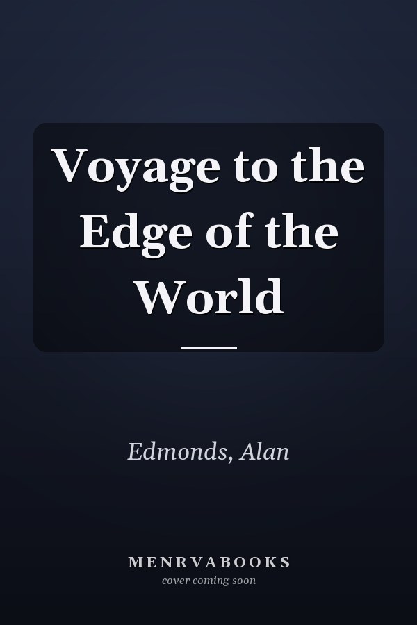 Voyage to the Edge of the World