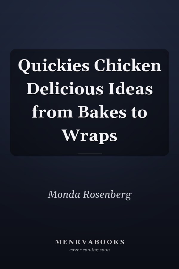 Quickies Chicken Delicious Ideas from Bakes to Wraps