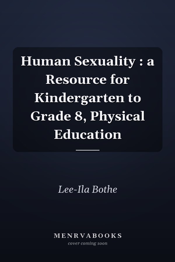 Human Sexuality : a Resource for Kindergarten to Grade 8, Physical Education
