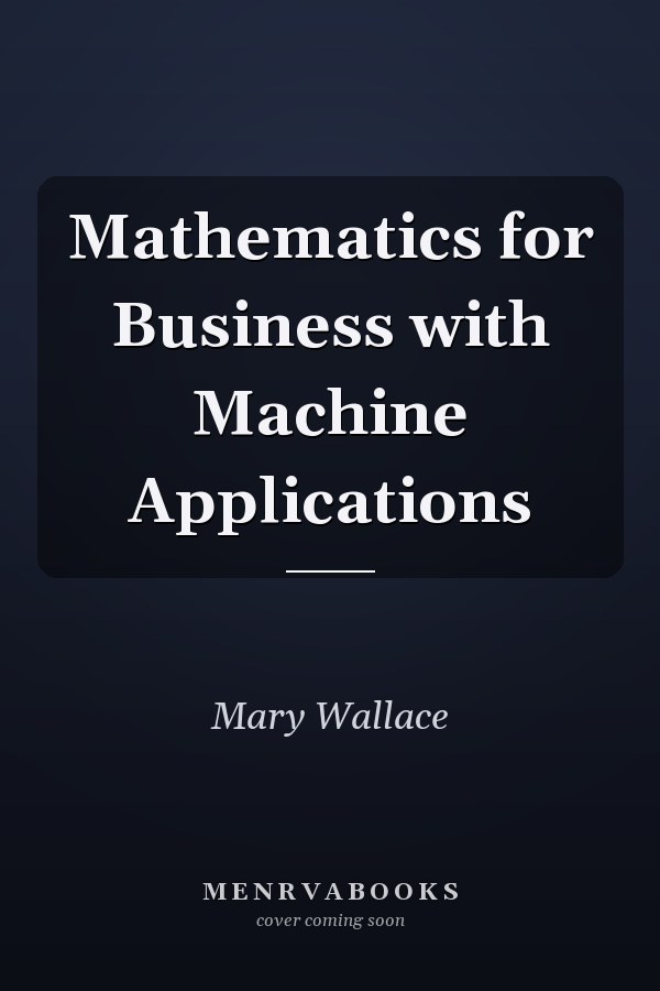 Mathematics for Business with Machine Applications