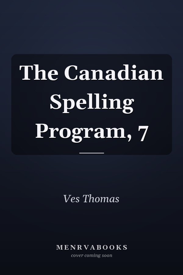 The Canadian Spelling Program, 7