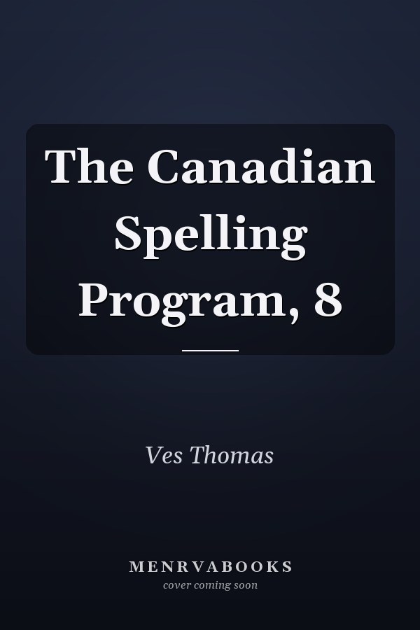 The Canadian Spelling Program, 8