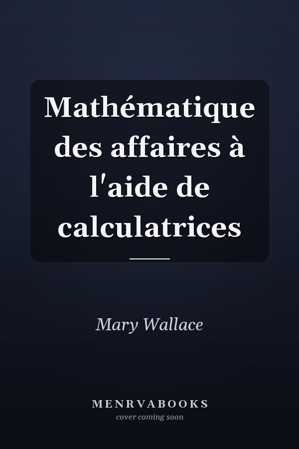 Mathématique des affaires à l'aide de calculatrices