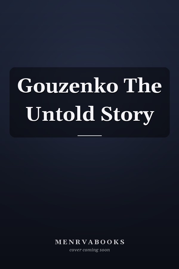 Gouzenko The Untold Story