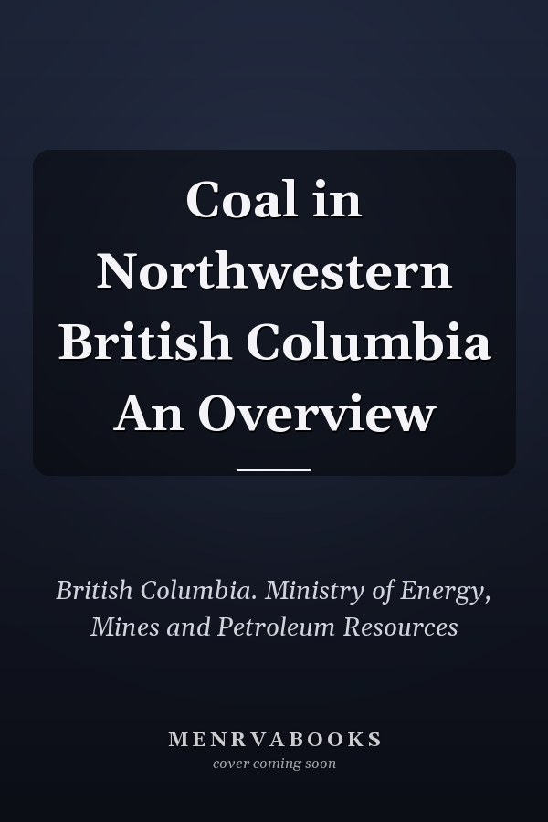 Coal in Northwestern British Columbia An Overview