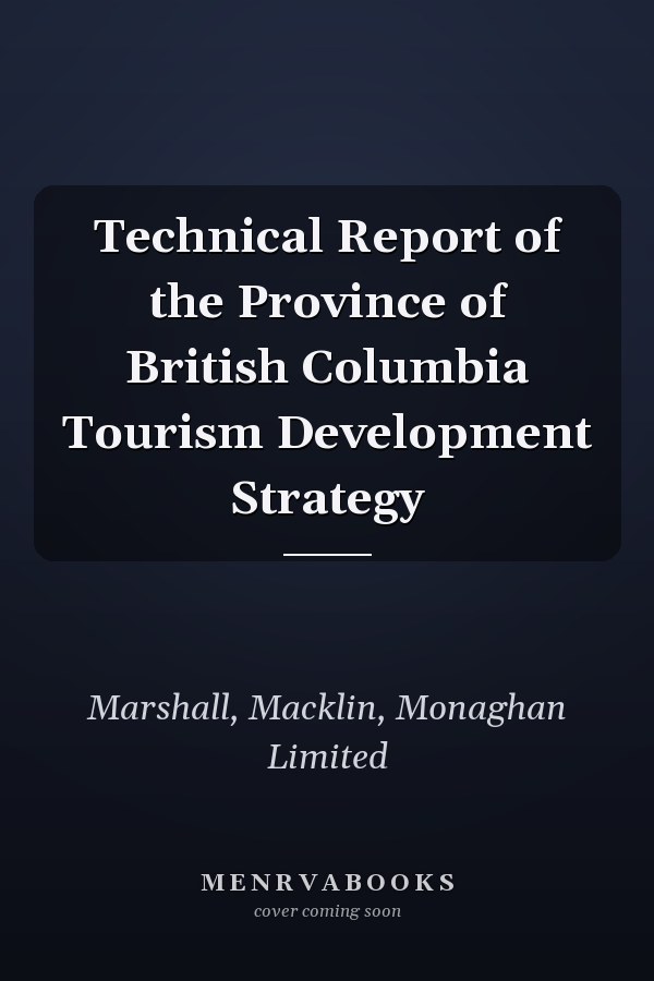 Technical Report of the Province of British Columbia Tourism Development Strategy