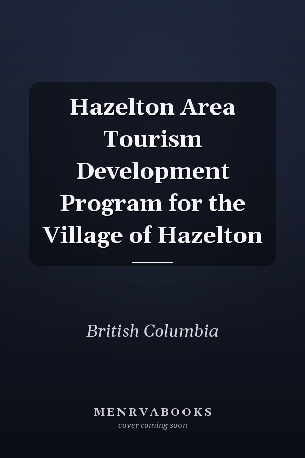 Hazelton Area Tourism Development Program for the Village of Hazelton