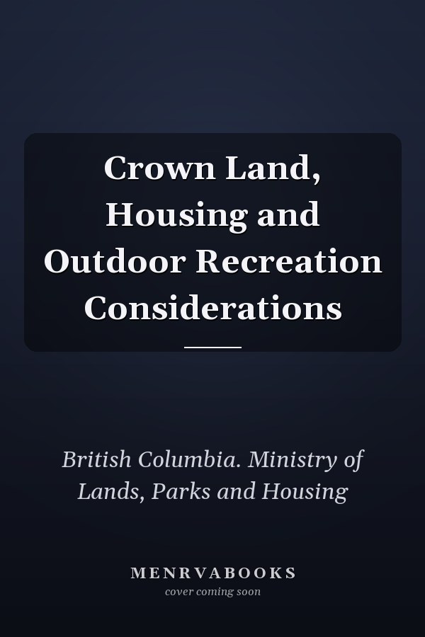 Crown Land, Housing and Outdoor Recreation Considerations