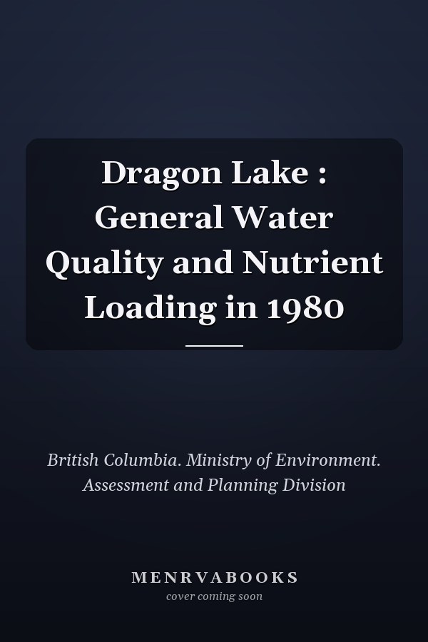 Dragon Lake : General Water Quality and Nutrient Loading in 1980