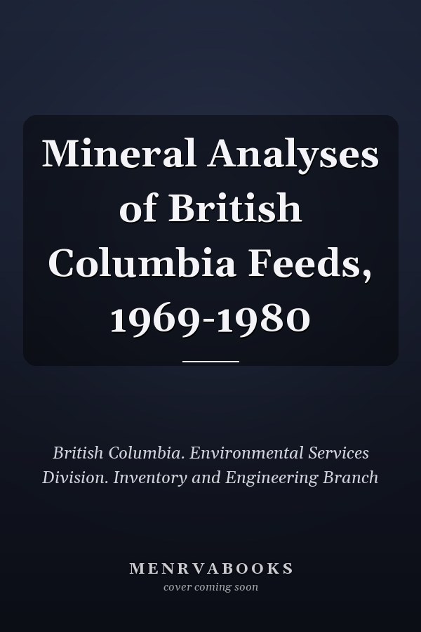 Mineral Analyses of British Columbia Feeds, 1969-1980