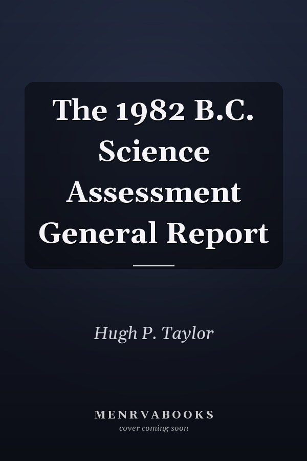 The 1982 B.C. Science Assessment General Report
