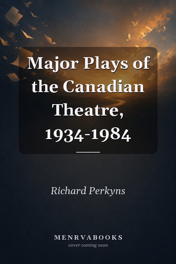 Major Plays of the Canadian Theatre, 1934-1984