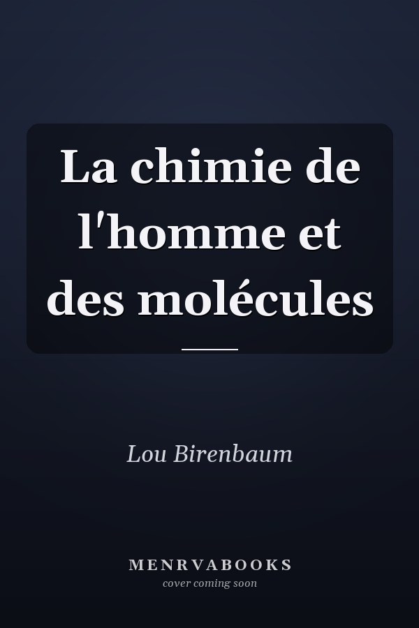 La chimie de l'homme et des molécules