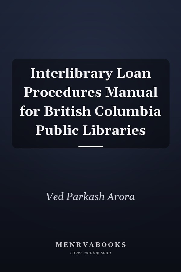 Interlibrary Loan Procedures Manual for British Columbia Public Libraries