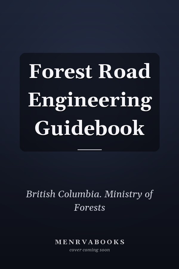 Forest Road Engineering Guidebook
