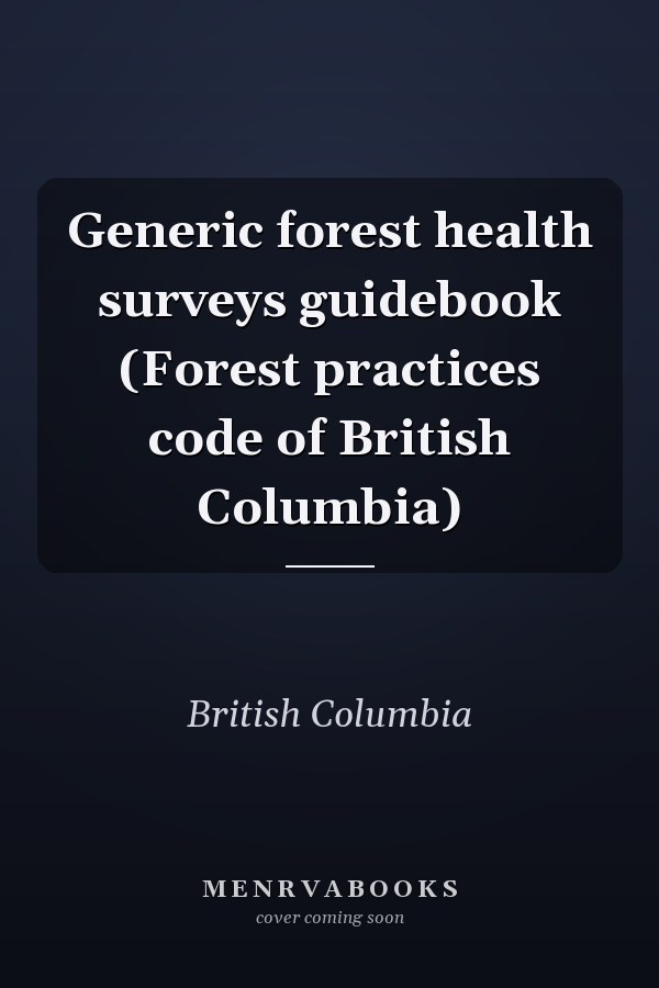 Generic forest health surveys guidebook (Forest practices code of British Columbia)