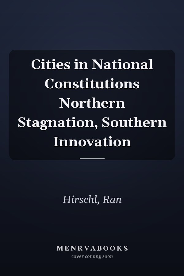 Cities in National Constitutions Northern Stagnation, Southern Innovation