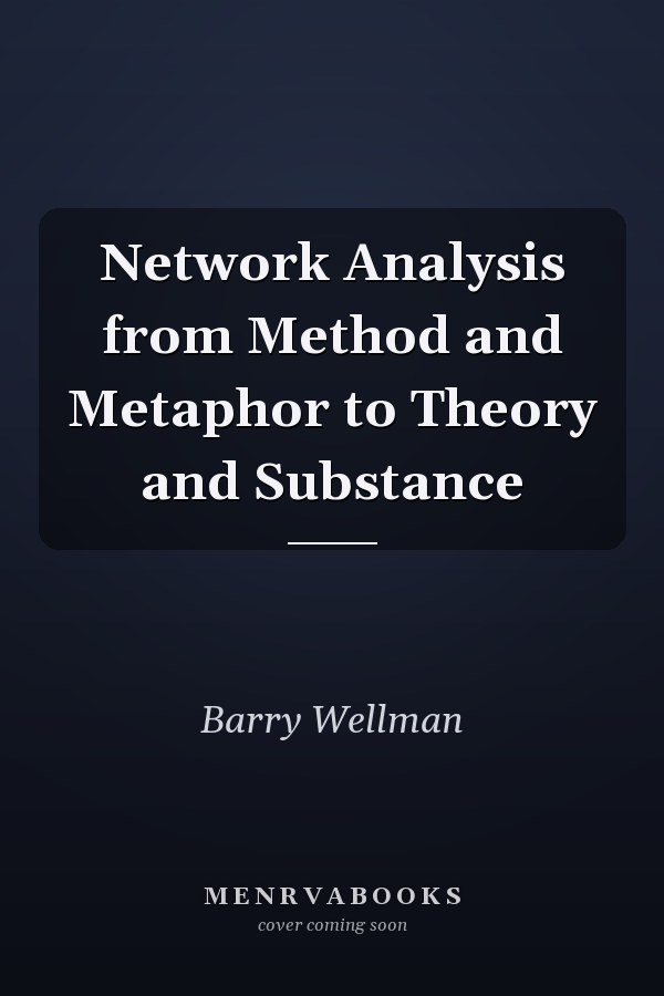 Network Analysis from Method and Metaphor to Theory and Substance