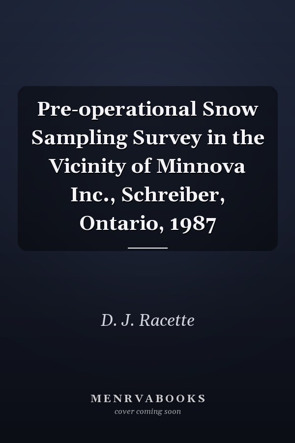 Pre-operational Snow Sampling Survey in the Vicinity of Minnova Inc., Schreiber, Ontario, 1987