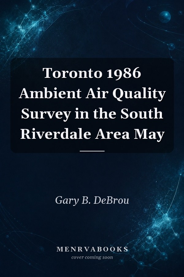 Toronto 1986 Ambient Air Quality Survey in the South Riverdale Area May