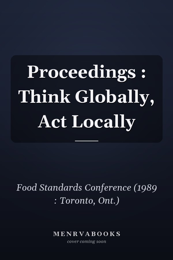 Proceedings : Think Globally, Act Locally