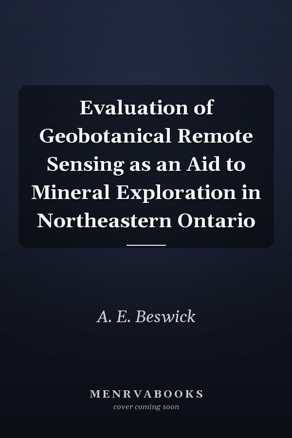 Evaluation of Geobotanical Remote Sensing as an Aid to Mineral Exploration in Northeastern Ontario
