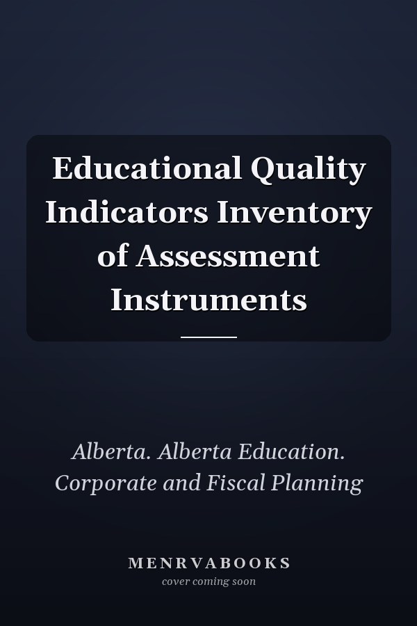 Educational Quality Indicators Inventory of Assessment Instruments