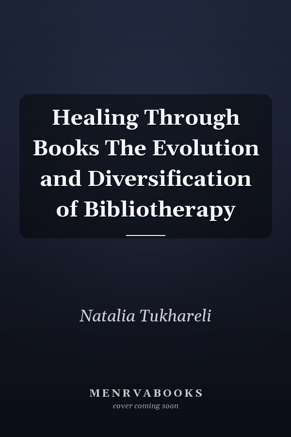 Healing Through Books The Evolution and Diversification of Bibliotherapy