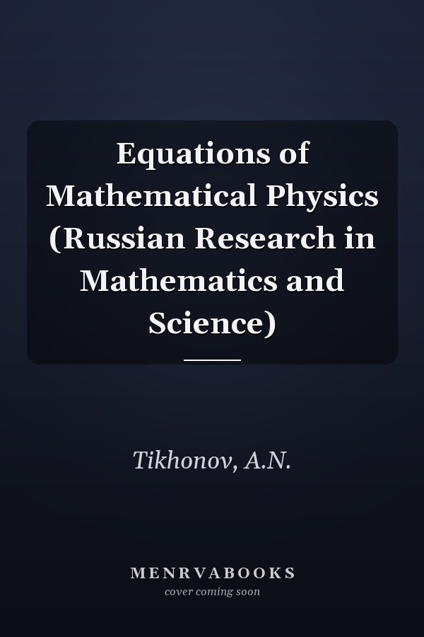 Equations of Mathematical Physics (Russian Research in Mathematics and Science)
