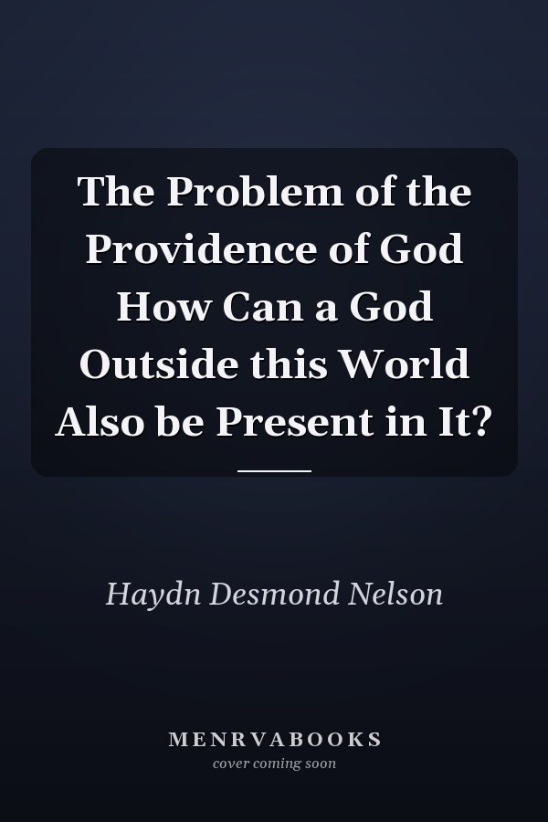 The Problem of the Providence of God How Can a God Outside this World Also be Present in It?