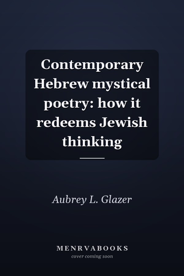 Contemporary Hebrew mystical poetry: how it redeems Jewish thinking