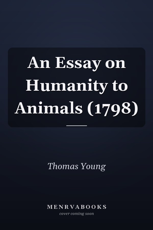 An Essay on Humanity to Animals (1798)