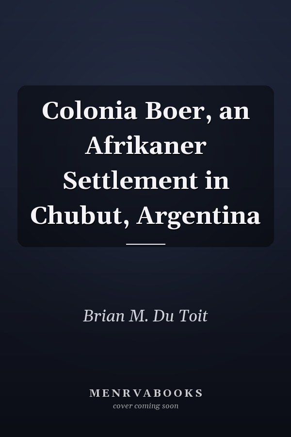 Colonia Boer, an Afrikaner Settlement in Chubut, Argentina
