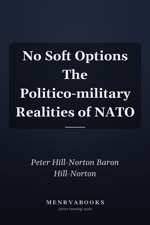 No Soft Options The Politico-military Realities of NATO