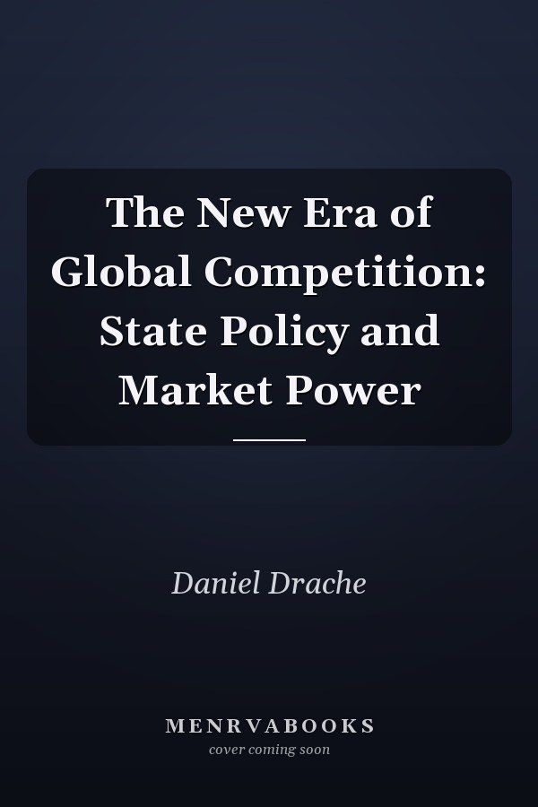 The New Era of Global Competition: State Policy and Market Power