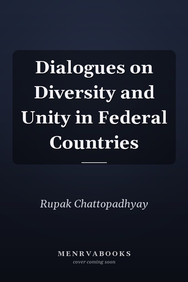 Dialogues on Diversity and Unity in Federal Countries