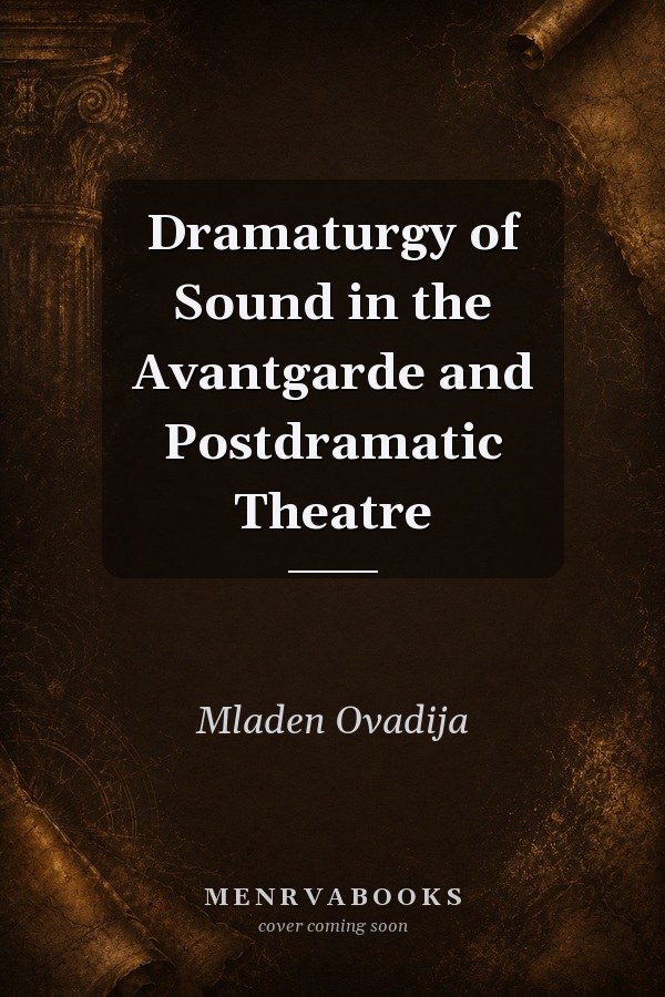Dramaturgy of Sound in the Avant-garde and Postdramatic Theatre