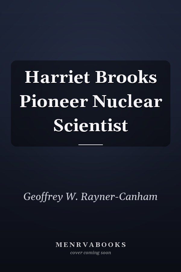 Harriet Brooks Pioneer Nuclear Scientist